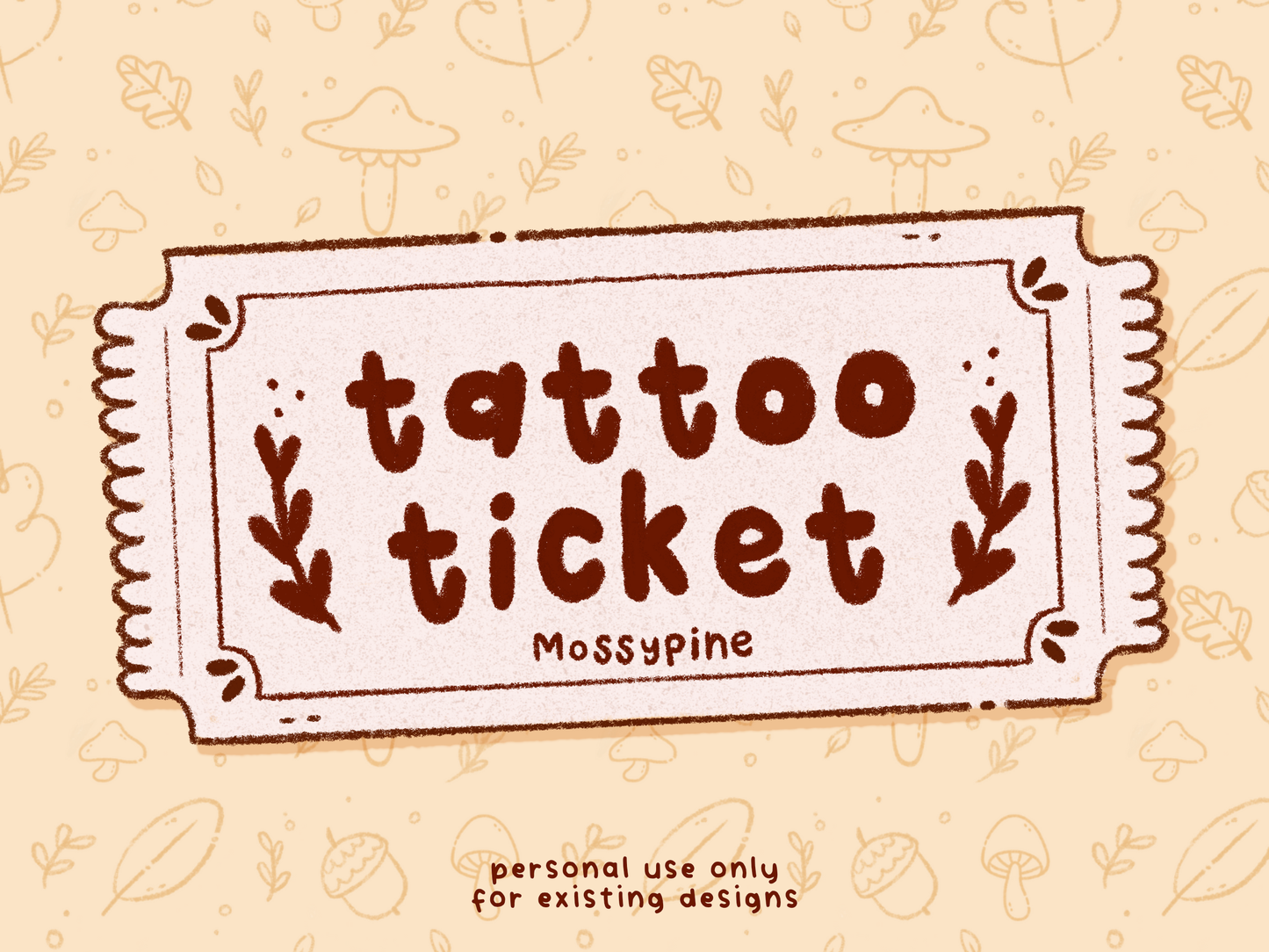 Tattoo Ticket - Single Use Permission Mossypine