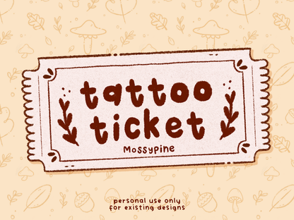 Tattoo Ticket - Single Use Permission Mossypine - Bymossypine